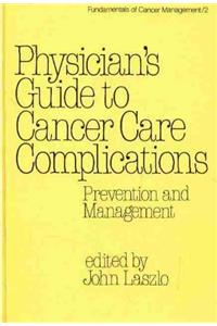 Physician's Guide to Cancer Care Complications: Prevention and Management (Fundamentals of Cancer Management)