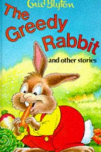 The Greedy Rabbit and Other Stories (Enid Blyton's Popular Rewards Series 1)