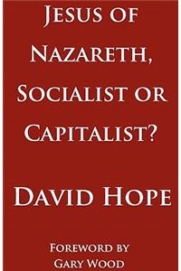 Jesus of Nazareth, Socialist or Capitalist?