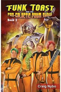 Funk Toast and the Pan-Galactic Prom Show (Special Color Edition)