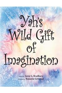 Yah's Wild Gift of Imagination