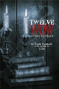 Twelve WOW Short Stories