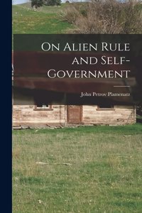 On Alien Rule and Self-government