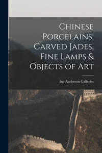 Chinese Porcelains, Carved Jades, Fine Lamps & Objects of Art