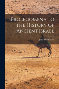 Prolegomena to the History of Ancient Israel