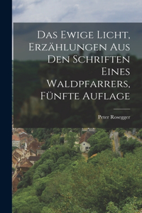 Ewige Licht, Erzählungen aus den Schriften eines Waldpfarrers, Fünfte Auflage