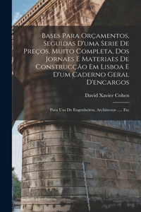 Bases Para Orçamentos, Seguidas D'uma Serie De Preços, Muito Completa, Dos Jornaes E Materiaes De Construcção Em Lisboa E D'um Caderno Geral D'encargos