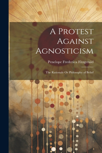 Protest Against Agnosticism