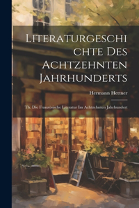 Literaturgeschichte Des Achtzehnten Jahrhunderts