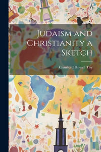 Judaism and Christianity a Sketch