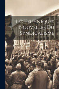 Les Techniques Nouvelles du Syndicalisme