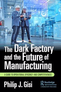 Dark Factory and the Future of Manufacturing