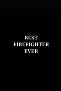 Best Firefighter Ever