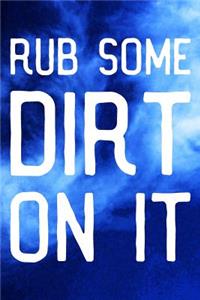 Rub Some Dirt On It