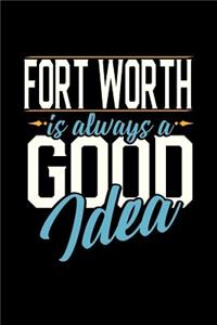 Fort Worth Is Always a Good Idea