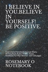 I Believe in You.Believe in Yourself! Be Positive.