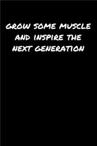 Grow Some Muscle and Inspire The Next Generation