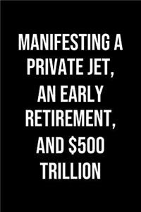 Manifesting A Private Jet An Early Retirement And 500 Trillion