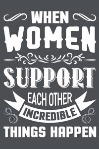 When Women Support Each Other Incredible Things Happen