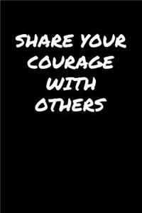 Share Your Courage With Others