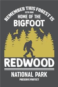 Remember This Forest Is Home Of The Bigfoot Redwood National Park Preserve Protect