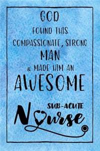 God Found this Strong Man & Made Him an Awesome Sub-Acute Nurse