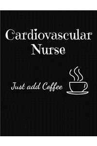 Cardiovascular Nurse Just Add Coffee