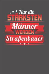 Nur die stärksten Männer werden Straßenbauer