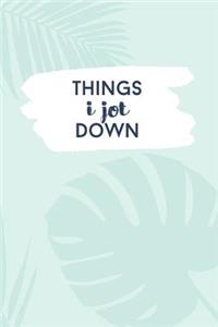 Things I Jot Down