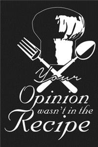 Your Opinion Wasn't In The Recipe