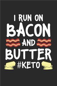 I Run on Bacon and Butter: Keto Ernährung Notizbuch liniert DIN A5 - 120 Seiten für Notizen, Zeichnungen, Formeln - Organizer Schreibheft Planer Tagebuch