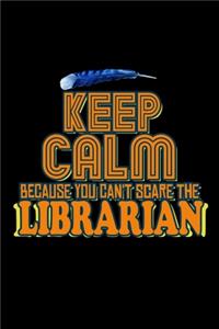 Keep calm because you can't scare the librarian