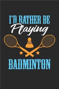I'd rather be playing Badmintion