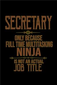 Secretary. Only because full time multitasking ninja is not an actual job title