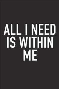 All I Need Is Within Me