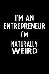 I'm an Entrepreneur I'm Naturally Weird