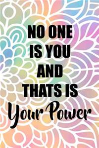 No One Is You And Thats Is Your Power
