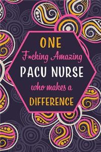 One F*cking Amazing PACU Nurse Who Makes A Difference