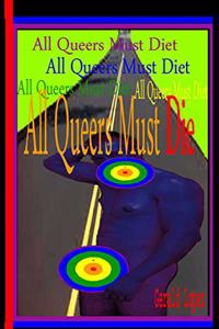 All Queers Must Die