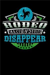 Rodeo Makes Worries Disappear