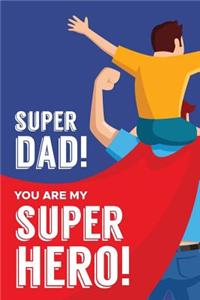 Super Dad You Are My Super Hero