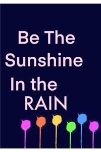 Be The Sunshine In The Rain