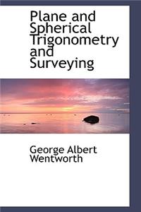 Plane and Spherical Trigonometry and Surveying