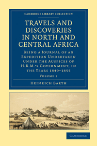 Travels and Discoveries in North and Central Africa