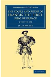 Court and Reign of Francis the First, King of France 2 Volume Set