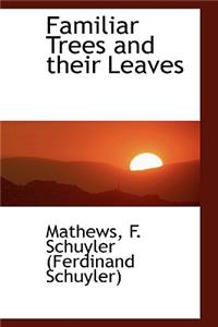 Familiar Trees and Their Leaves