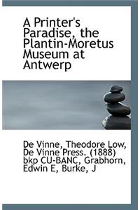A Printer's Paradise, the Plantin-Moretus Museum at Antwerp