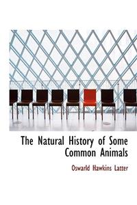 The Natural History of Some Common Animals