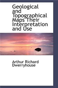 Geological and Topographical Maps Their Interpretation and Use