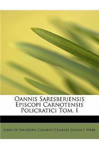 Oannis Saresberiensis Episcopi Carnotensis Policratici Tom. I